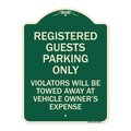 Signmission Registered Guest Parking Only Violators Will Be Towed Away at Vehicle Owners Expense, G-1824-23228 A-DES-G-1824-23228